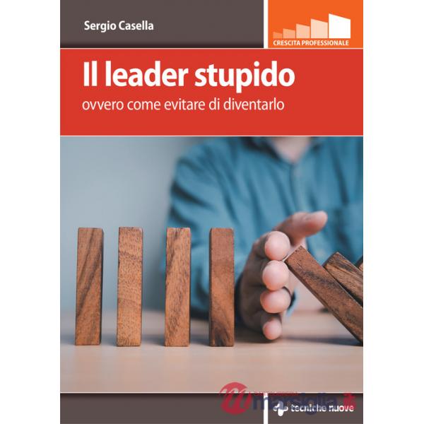 Leader stupido. Ovvero come evitare di diventarlo (Il)