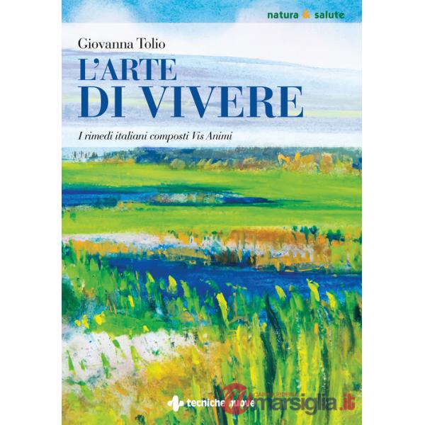Arte di vivere. I rimedi italiani composti Vis Animi (L')