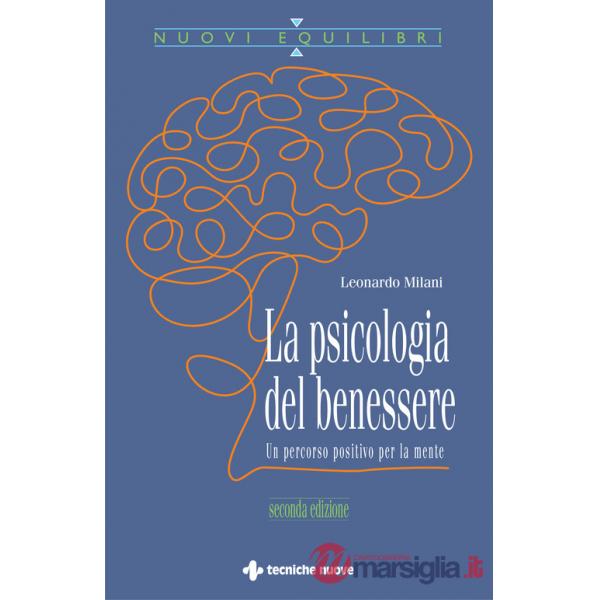 Psicologia del benessere. Un percorso positivo per la mente (La)