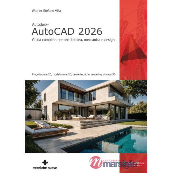 Autodesk® AutoCAD 2026. Guida completa per architettura, meccanica e design