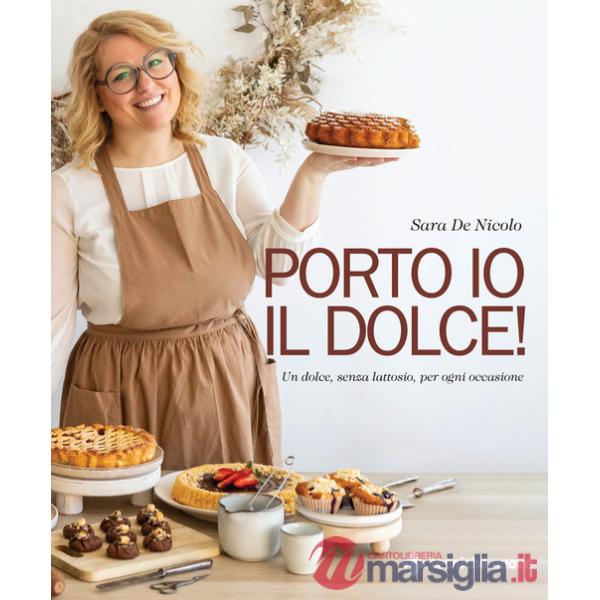 Porto io il dolce! Un dolce, senza lattosio, per ogni occasione