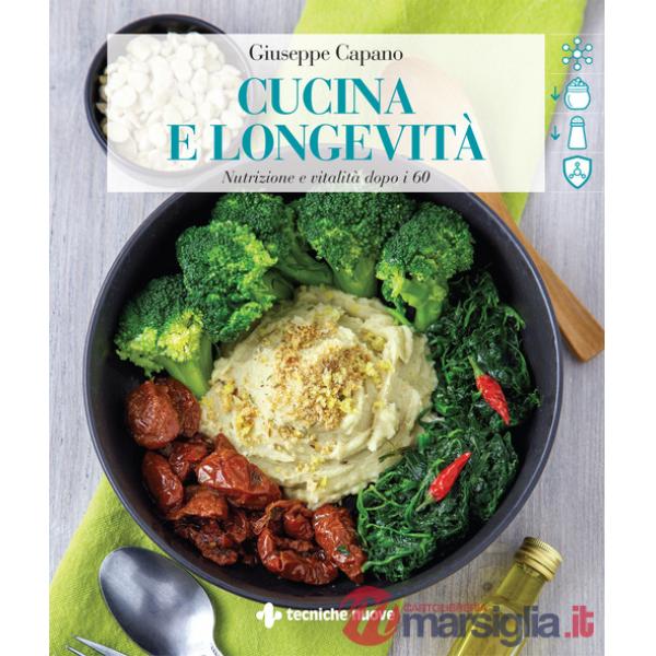 Cucina e longevità. Nutrizione e vitalità dopo i 60