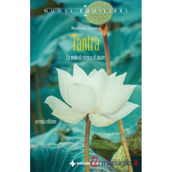 Tantra. Un modo di vivere e di amare. Ediz. ampliata. Con QR code