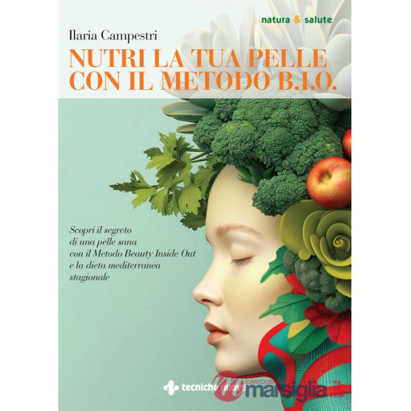 Nutri la tua pelle con il Metodo B.I.O. Scopri il segreto di una pelle sana con il Metodo Beauty Inside Out e la dieta mediterra