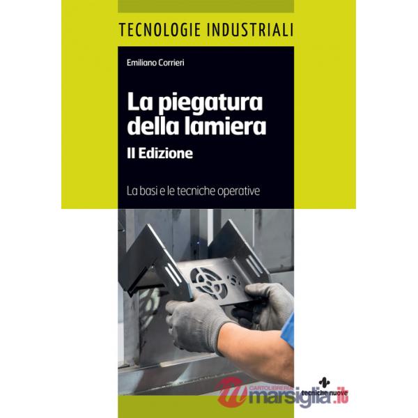 Piegatura della lamiera. Le basi e le tecniche operative (La)