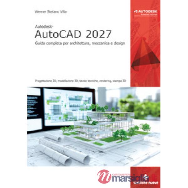 Autodesk® AutoCAD 2027. Guida completa per architettura, meccanica e design