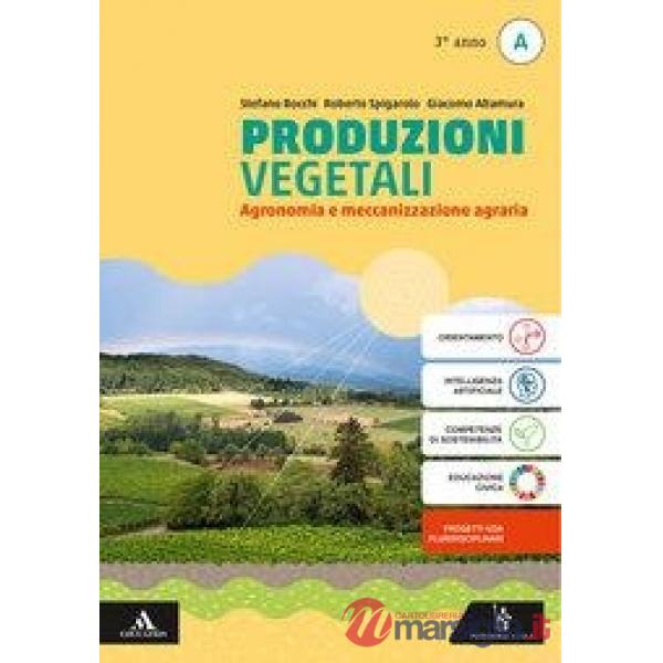 PRODUZIONI VEGETALI VOLUME A AGRONOMIA E MECCANIZZAZIONE AGRARIA - 3 A