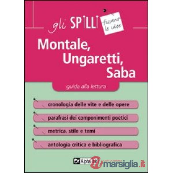 Montale, Ungaretti, Saba. Guida alla lettura