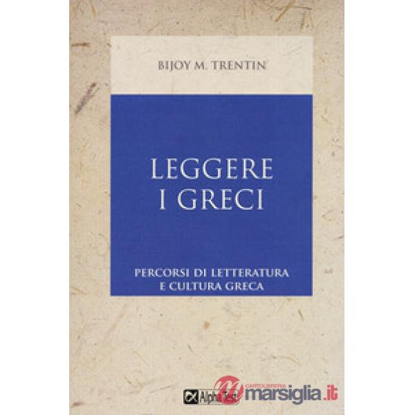 Leggere i greci. Percorsi di letteratura e cultura greca