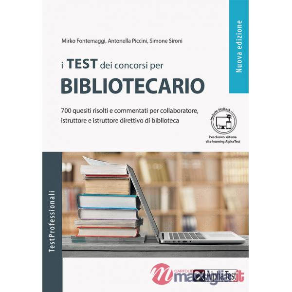 Test dei concorsi per bibliotecario. 700 quesiti risolti e commentati per collaboratore, istruttore e istruttore direttivo di bi