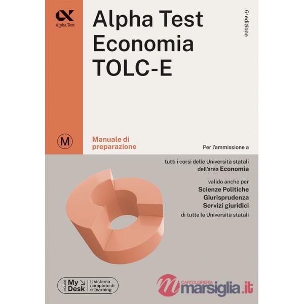 Alpha Test Economia. TOLC-E. Manuale di preparazione. Ediz. MyDesk. Con Contenuto digitale per download e accesso online