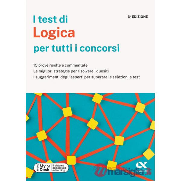 Test di logica per tutti i concorsi. 15 prove risolte e commentate, le migliori strategie per risolvere i quesiti, i suggeriment