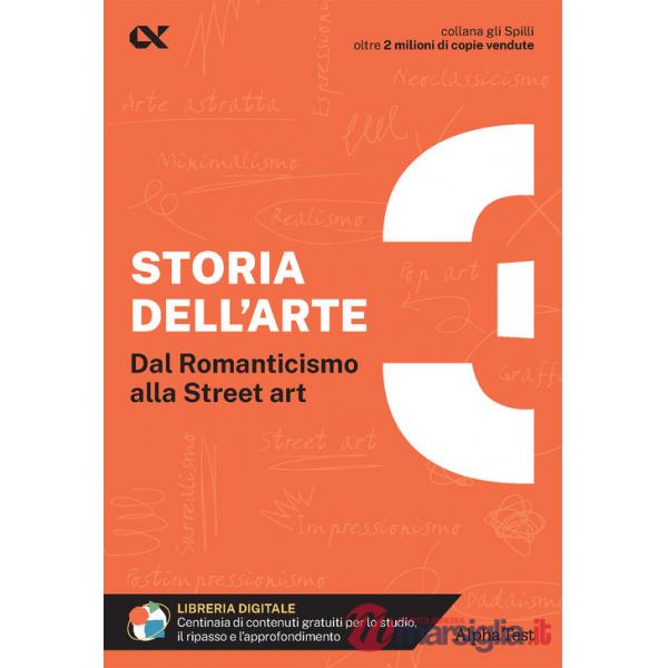 Storia dell'arte. Con estensioni online. Vol. 3: Dal Romanticismo alla Street art