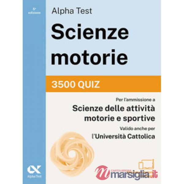 Alpha Test. Scienze motorie 2026/2027. 3500 quiz. Per test TOLC e prove di ateneo. Con simulatore online
