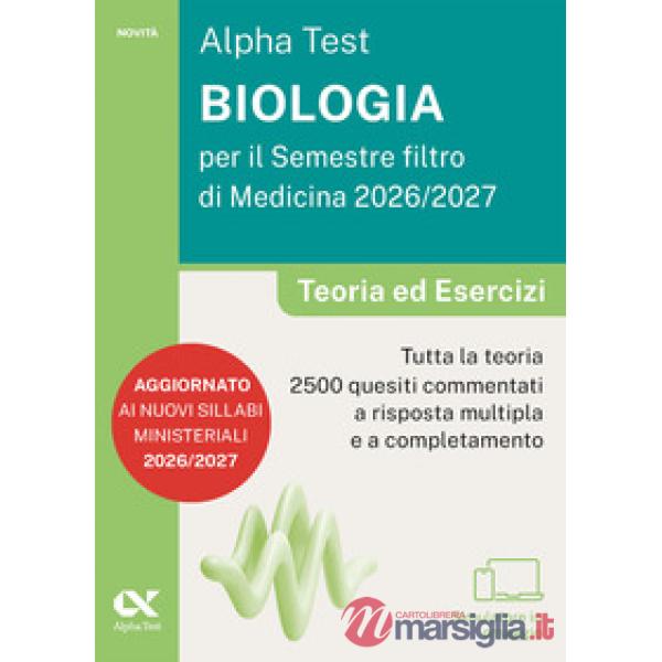 Alpha Test. Biologia per il semestre filtro di medicina 2026-2027. Teoria ed esercizi. Con piattaforma digitale e simulatore onl