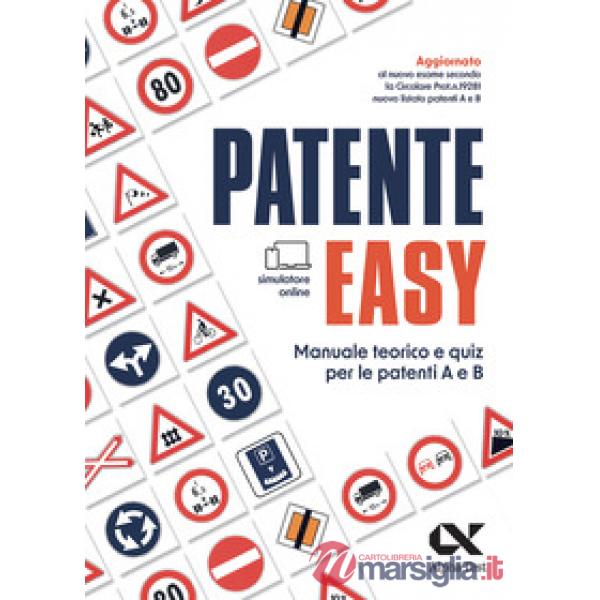 Patente easy. Manuale teorico e quiz per l'esame delle patenti A e B. Con simulatore online