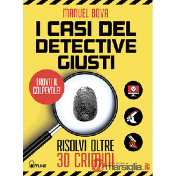 Casi del detective Giusti. Risolvi oltre 30 crimini (I)