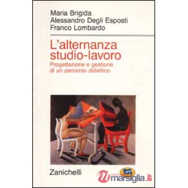 Alternanza studio-lavoro. Progettazione e gestione di un percorso didattico (L')