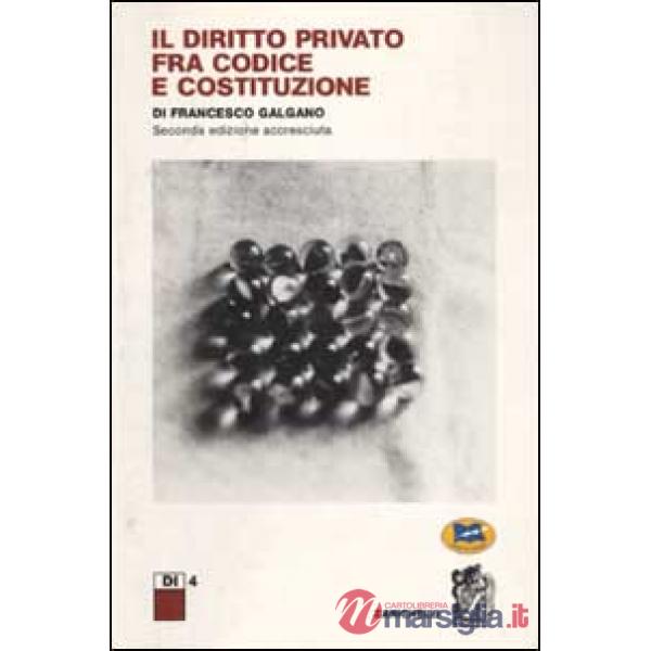 Diritto privato tra Codice e Costituzione (Il)