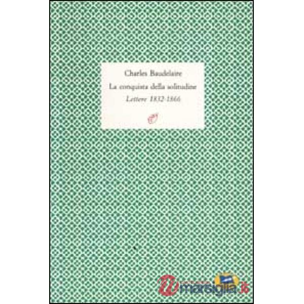Conquista della solitudine. Lettere 1832-1866 (La)