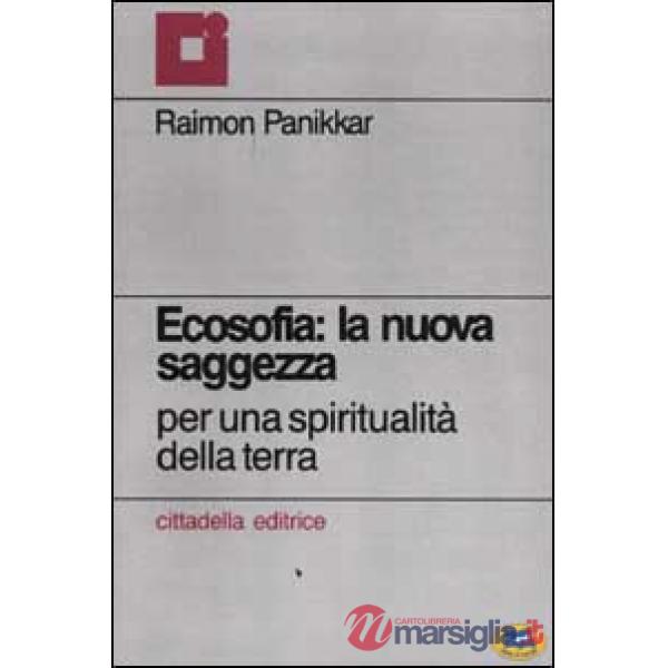 Ecosofia: la nuova saggezza. Per una spiritualità della terra