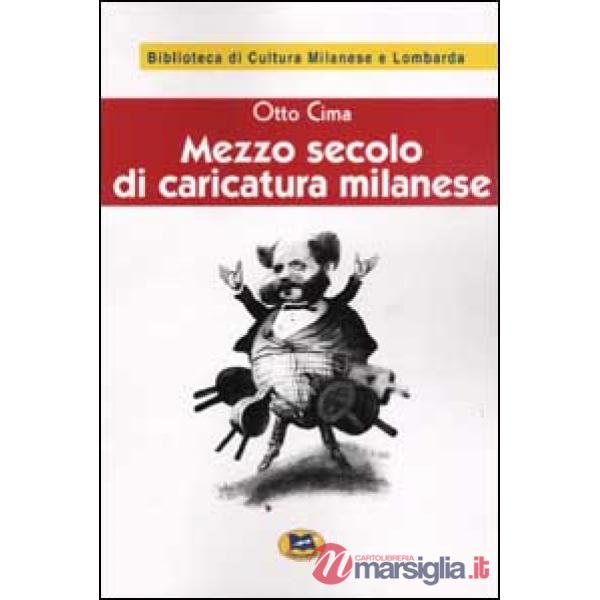 Mezzo secolo di caricatura milanese 1860-1910 [1928]