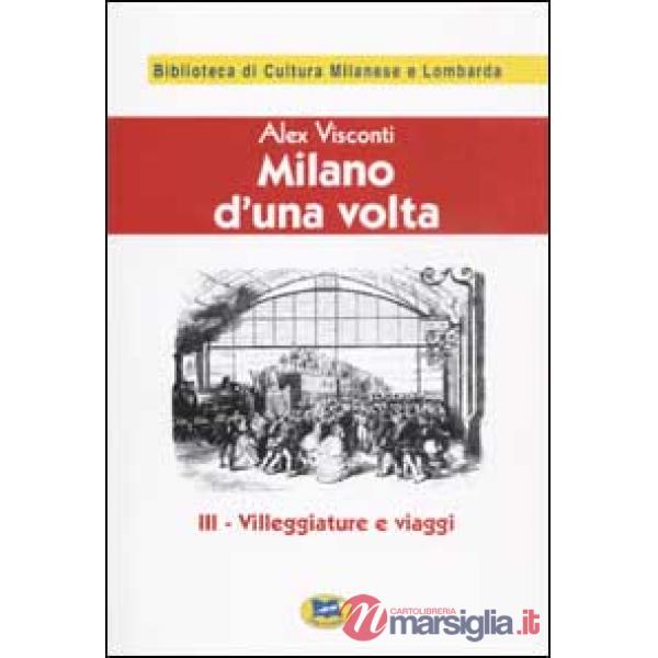 Milano d'una volta. Vol. 3: Villeggiature e viaggi [1945]