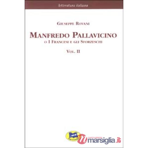 Manfredo Pallavicino o I Francesi e gli Sforzeschi [1877]. Vol. 2