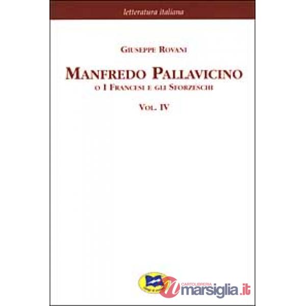 Manfredo Pallavicino o I Francesi e gli Sforzeschi [1877]. Vol. 4