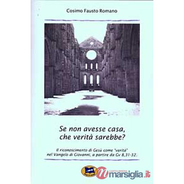 Se non avesse casa, che verità sarebbe? Il riconoscimento di Gesù come "verità" 