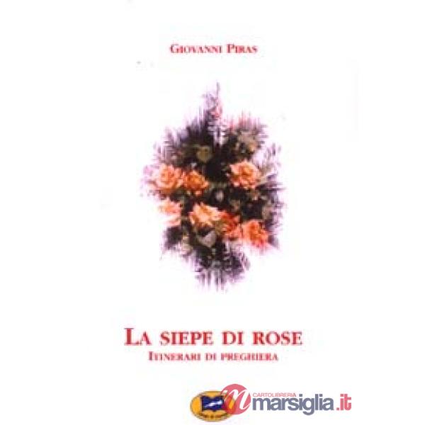 Siepe di rose. Itinerari di preghiera (La)