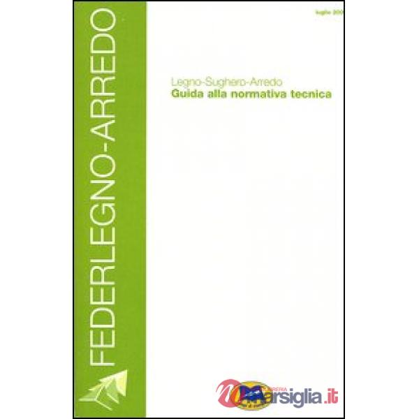 Legno-sughero-arredo. Guida alla normativa tecnica