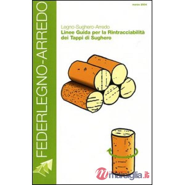Legno-sughero-arredo. Linee guida per la rintracciabilità dei tappi di sughero