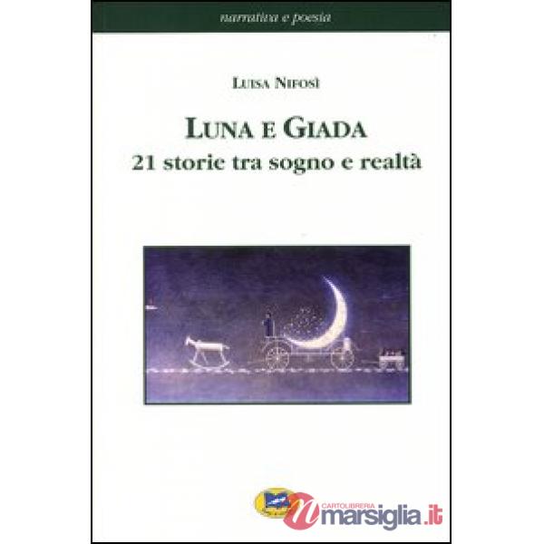 Luna e Giada. 21 storie tra sogno e realtà