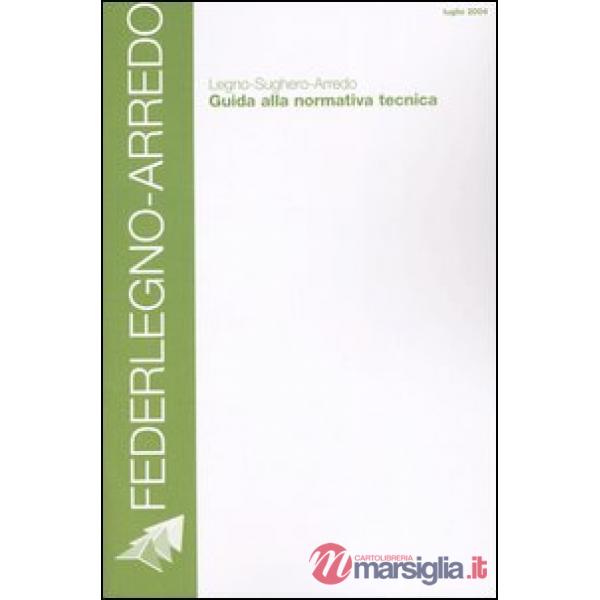 Legno-sughero-arredo. Guida alla normativa tecnica. Luglio 2004
