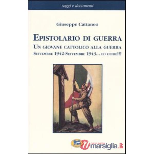 Epistolario di guerra. Un giovane cattolico alla guerra. Settembre 1942-settembr