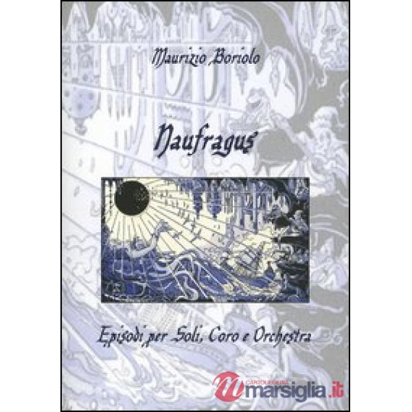 Naufragus. Episodi per soli, coro e orchestra