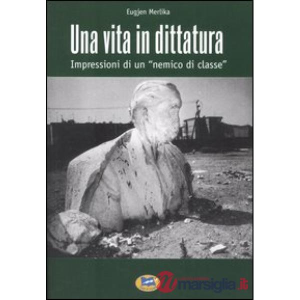 Vita in dittatura. Impressioni di un «nemico di classe» (Una)