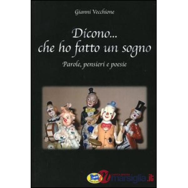 Dicono... che ho fatto un sogno. Parole, pensieri e poesie