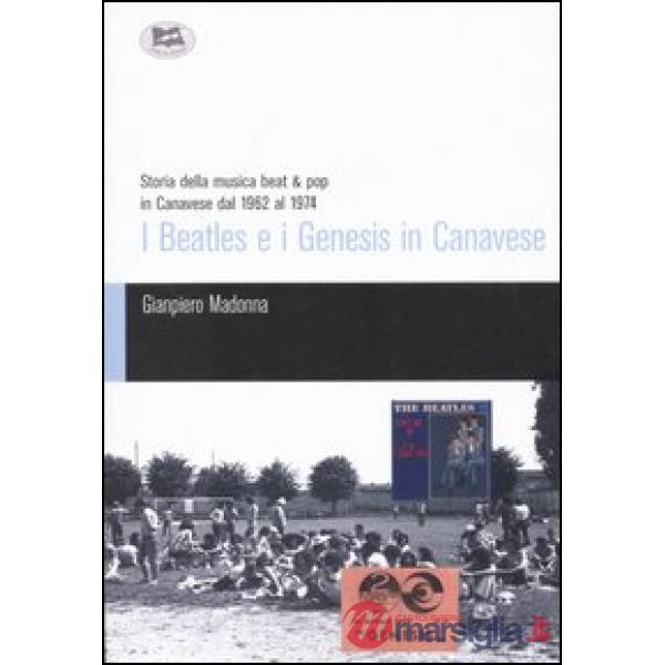 Beatles e i Genesis in Canavese. Storia della musica beat & pop in Canavese dal 1962 al 1974 (I)