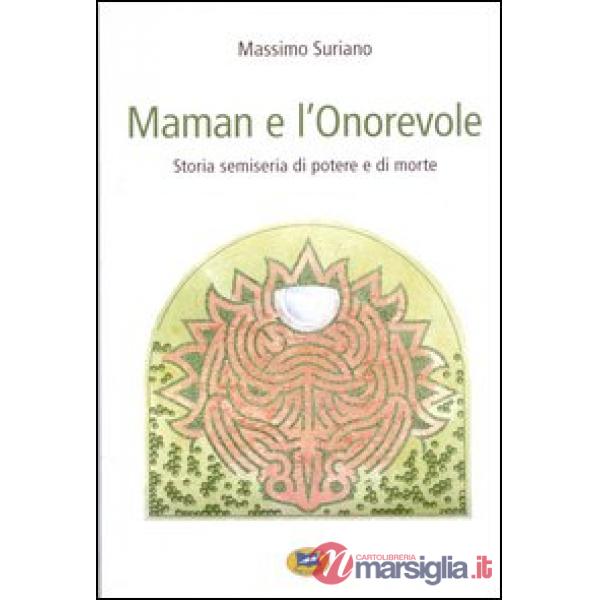 Maman e l'Onorevole. Storia semiseria di potere e di morte
