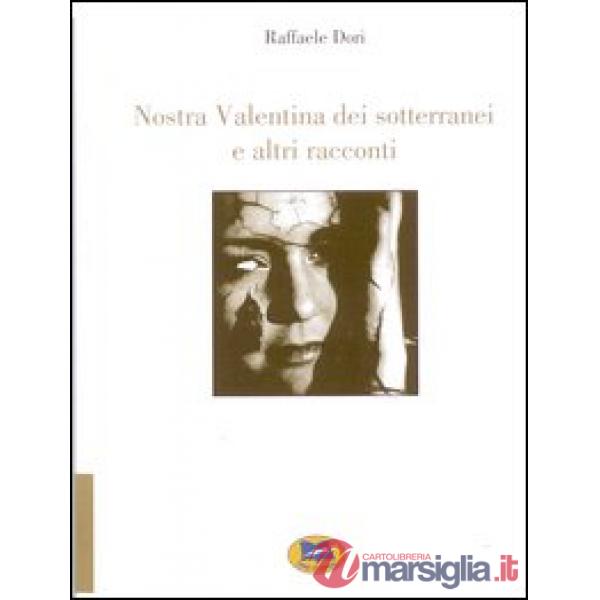 Nostra Valentina dei sotterranei e altri racconti