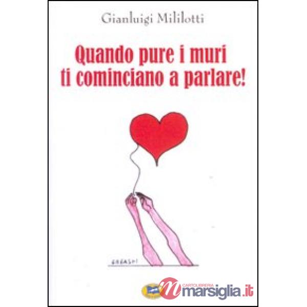 Quando pure i muri ti cominciano a parlare!