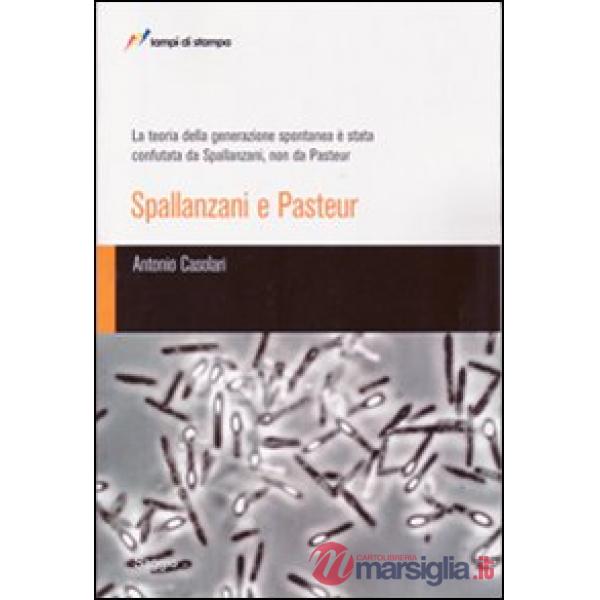 Teoria della generazione spontanea è stata confutata da Spallanzani, non da Pasteur (La)