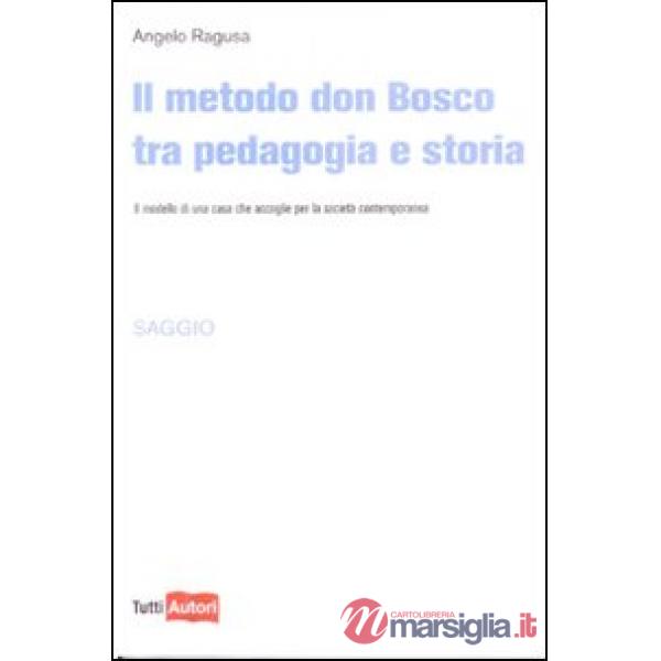 Metodo Don Bosco tra pedagogia e storia (Il)