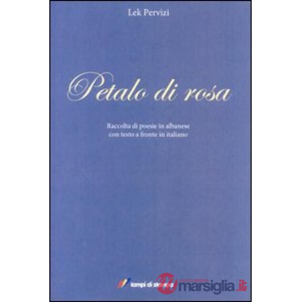 Petalo di rosa. Ediz. albanese e italiana
