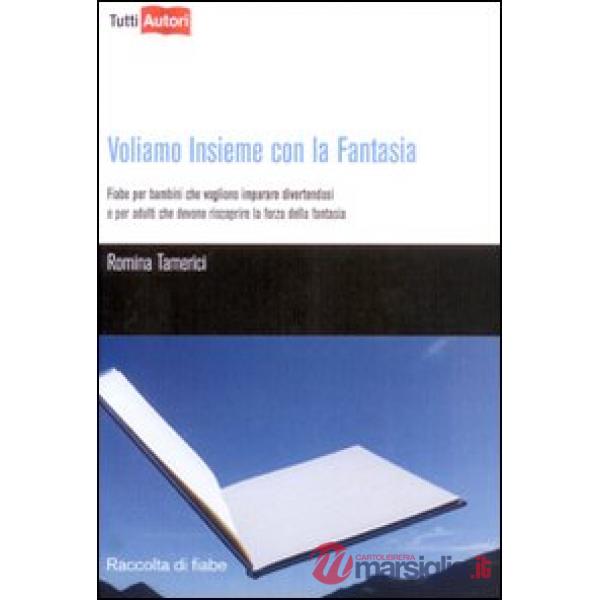 Voliamo insieme con la fantasia. Ediz. illustrata