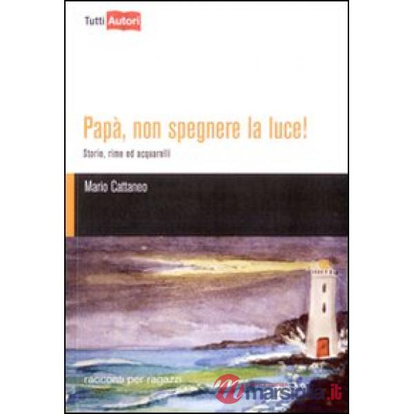 Papà, non spegnere la luce!