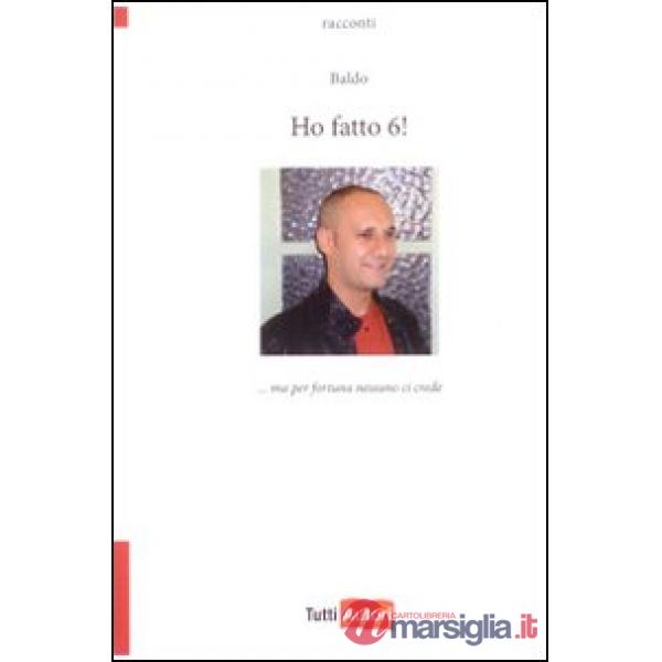 Ho fatto 6! ...Ma per fortuna nessuno ci crede