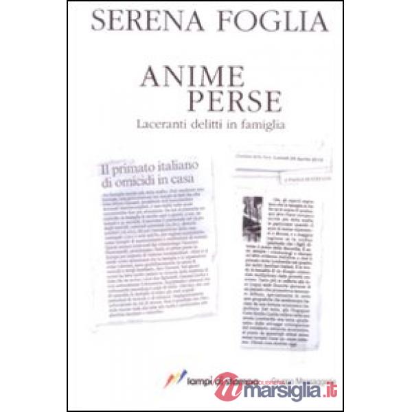 Anime perse. Laceranti delitti in famiglia
